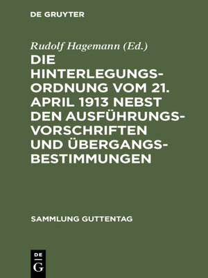 cover image of Die Hinterlegungsordnung vom 21. April 1913 nebst den Ausführungsvorschriften und Übergangsbestimmungen